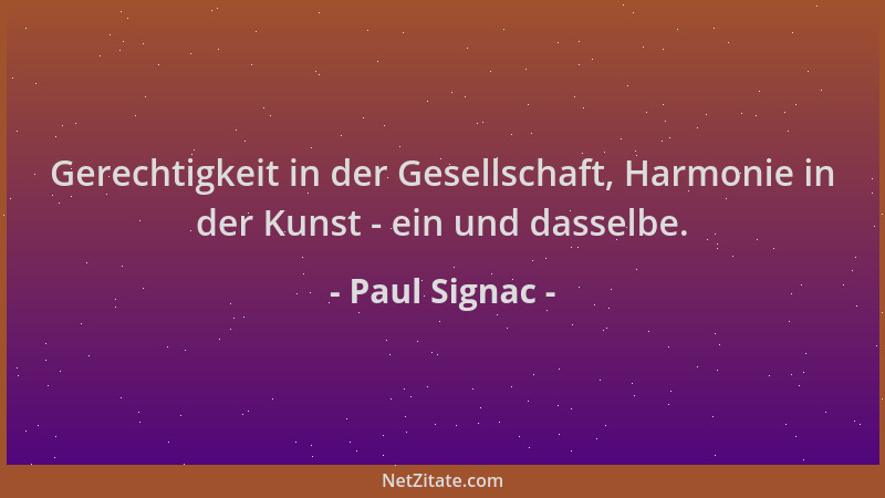 Paul Signac - Gerechtigkeit in der Gesellschaft, Harmonie in der Kunst - ein und dasselbe....