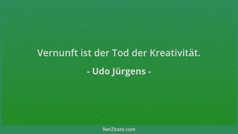 Udo Jürgens - Vernunft ist der Tod der Kreativität....