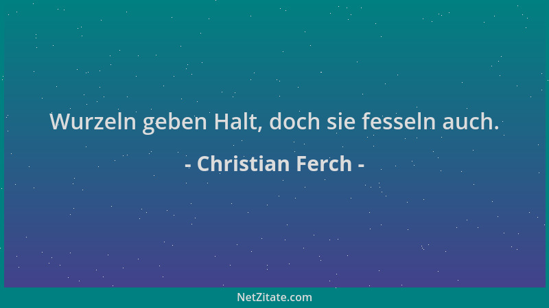 Christian Ferch - Wurzeln geben Halt, doch sie fesseln auch....
