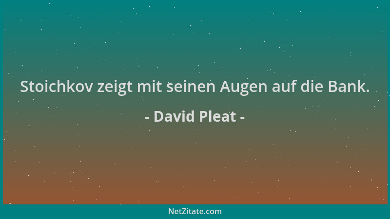 David Pleat - Stoichkov zeigt mit seinen Augen auf die Bank....