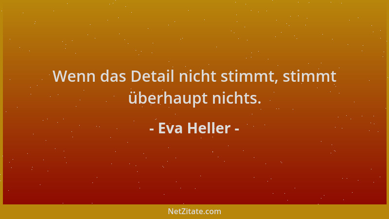 Eva Heller - Wenn das Detail nicht stimmt, stimmt überhaupt nichts....