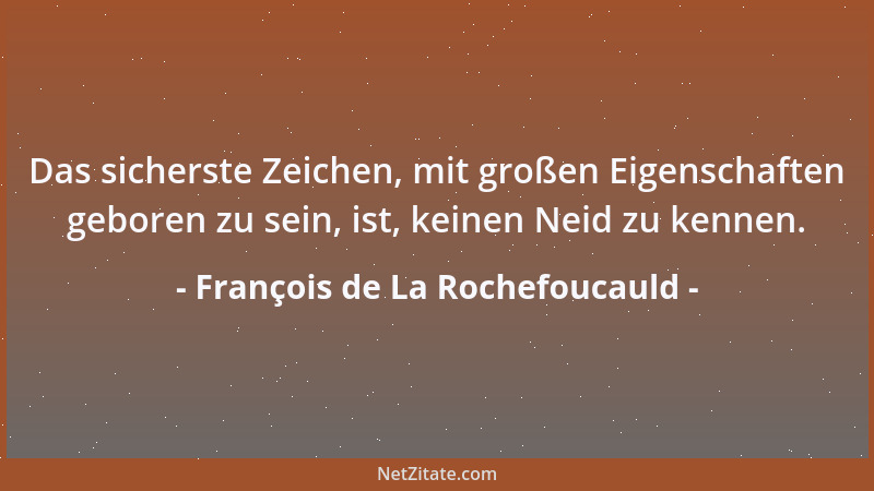 François de La Rochefoucauld - Die Mehrzahl der anständigen Frauen sind verborgene Schätze, die nur deshalb sicher sind, we...