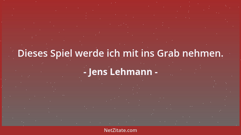 Jens Lehmann - Dieses Spiel werde ich mit ins Grab nehmen....