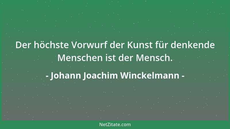 Johann Joachim Winckelmann - Die mir gegönnte Muße ist eine der größten Glückseligkeiten, die mich das göttliche Geschick h...