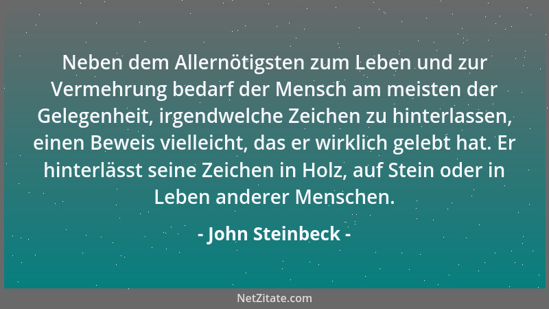 John Steinbeck - Er fiel glatt dem ältesten Trugschluss der Welt zum Opfer, der Überzeugung, das Mädchen, das man liebt, kö...