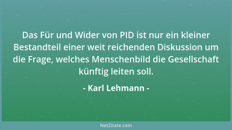 Karl Lehmann - Das Klonen von Embryonen ist eine eindeutige Grenzüberschreitung und ein schwerer Verstoß gegen die Würde de...