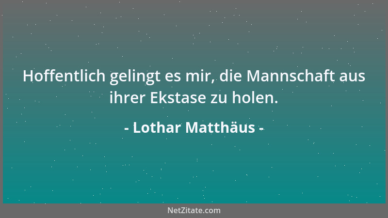Lothar Matthäus - Manche Spieler reden zu viel und denken zu wenig!...