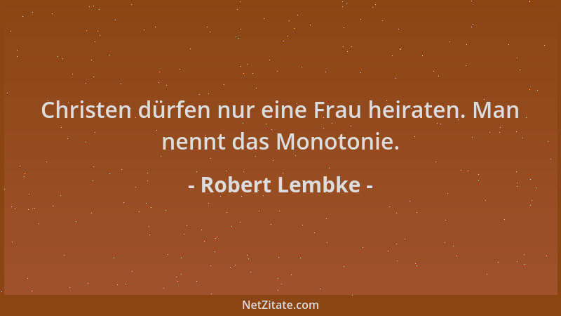Robert Lembke - Christen dürfen nur eine Frau heiraten. Man nennt das Monotonie....