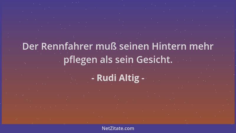 Rudi Altig - Der Rennfahrer muß seinen Hintern mehr pflegen als sein Gesicht....