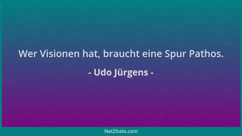 Udo Jürgens - Wer Visionen hat, braucht eine Spur Pathos....