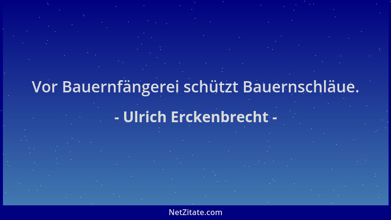 Ulrich Erckenbrecht - Vor Bauernfängerei schützt Bauernschläue....