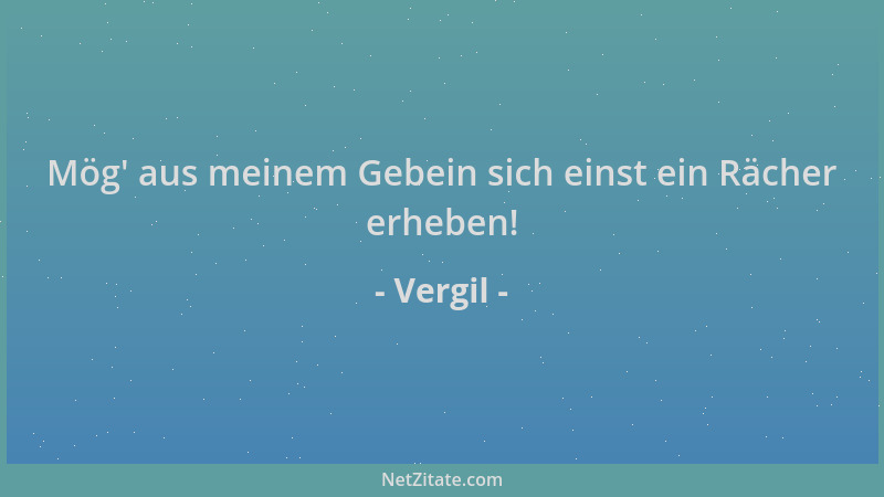 Vergil - Mög ' aus meinem Gebein sich einst ein Rächer erheben!...