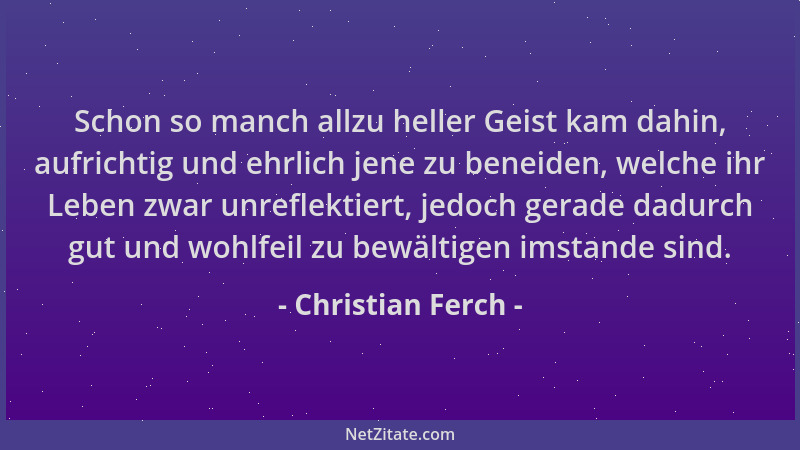 Christian Ferch - Schon so manch allzu heller Geist kam dahin, aufrichtig und ehrlich jene zu beneiden, welche ihr Leben zw...