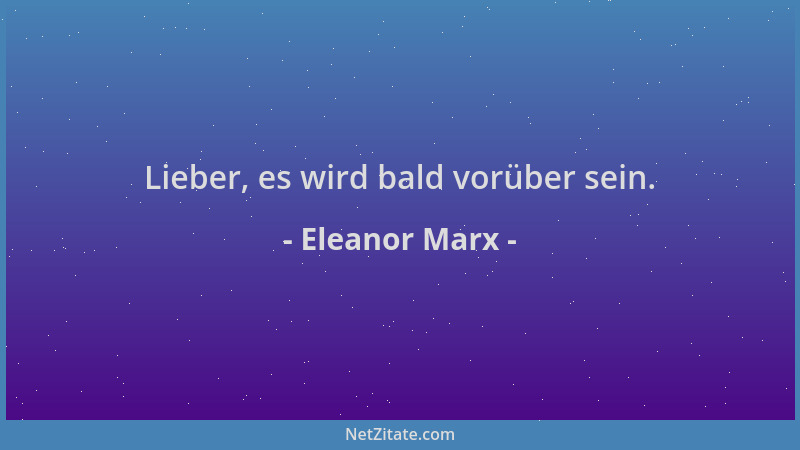 Eleanor Marx - Lieber, es wird bald vorüber sein....