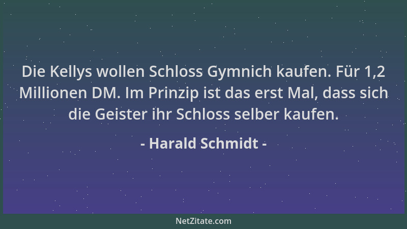 Harald Schmidt - Die Kellys wollen Schloss Gymnich kaufen. Für 1,2 Millionen DM. Im Prinzip ist das erst Mal, dass sich die...