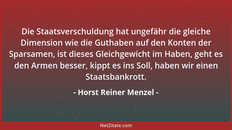 Horst Reiner Menzel - Die Staatsverschuldung hat ungefähr die gleiche Dimension wie die Guthaben auf den Konten der Sparsam...