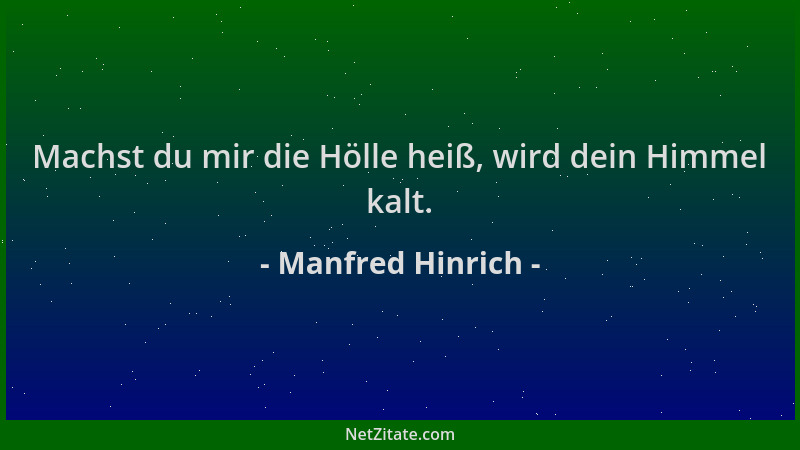 Manfred Hinrich - Machst du mir die Hölle heiß, wird dein Himmel kalt....