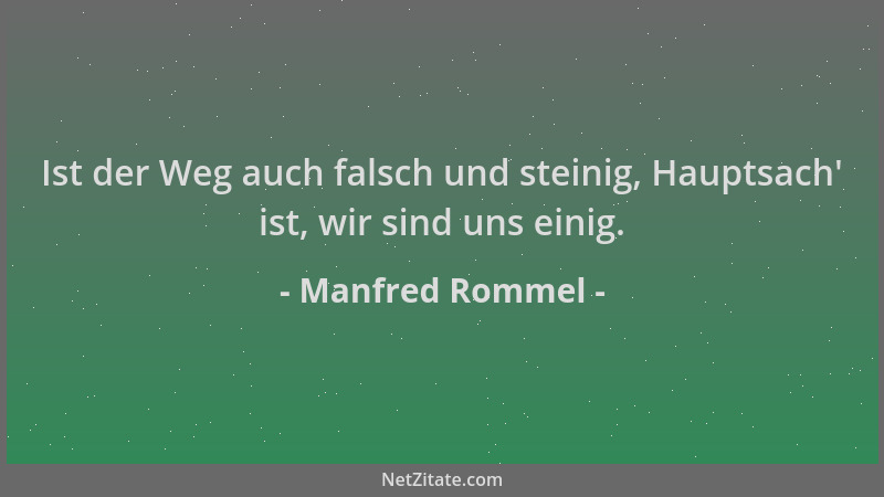 Manfred Rommel - Ist der Weg auch falsch und steinig, Hauptsach ' ist, wir sind uns einig....