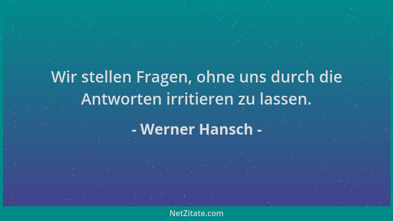 Werner Hansch - Wir stellen Fragen, ohne uns durch die Antworten irritieren zu lassen....