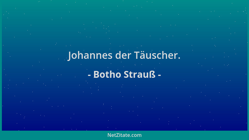 Botho Strauß - Johannes der Täuscher....