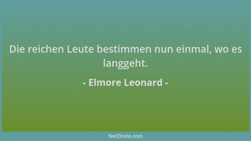 Elmore Leonard - Die reichen Leute bestimmen nun einmal, wo es langgeht....