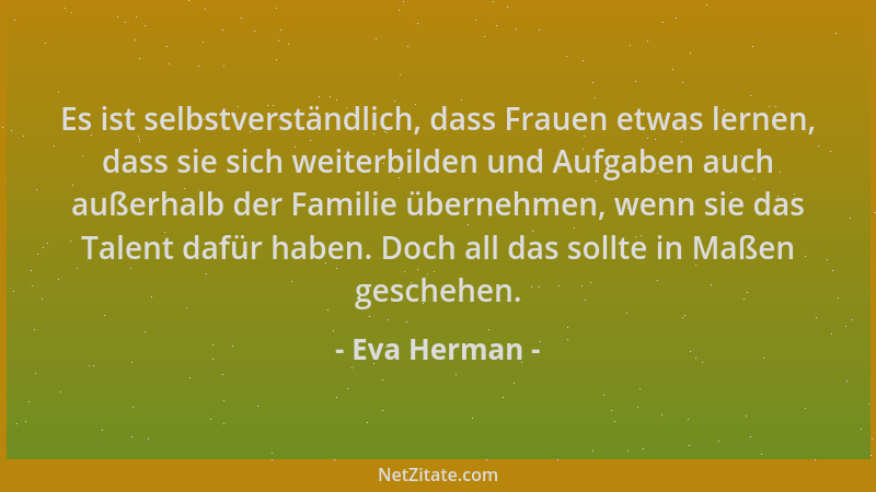 Eva Herman - Es ist selbstverständlich, dass Frauen etwas lernen, dass sie sich weiterbilden und Aufgaben auch außerhalb de...