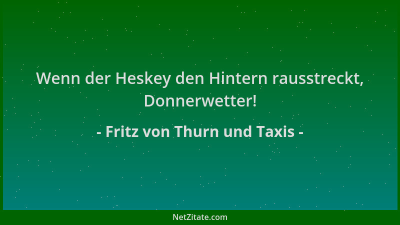 Fritz von Thurn und Taxis - Wenn der Heskey den Hintern rausstreckt, Donnerwetter!...
