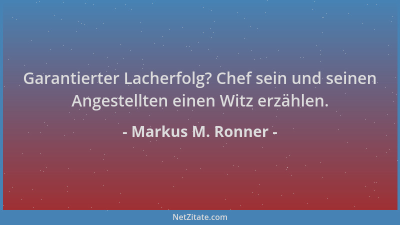 Markus M. Ronner - Garantierter Lacherfolg? Chef sein und seinen Angestellten einen Witz erzählen....