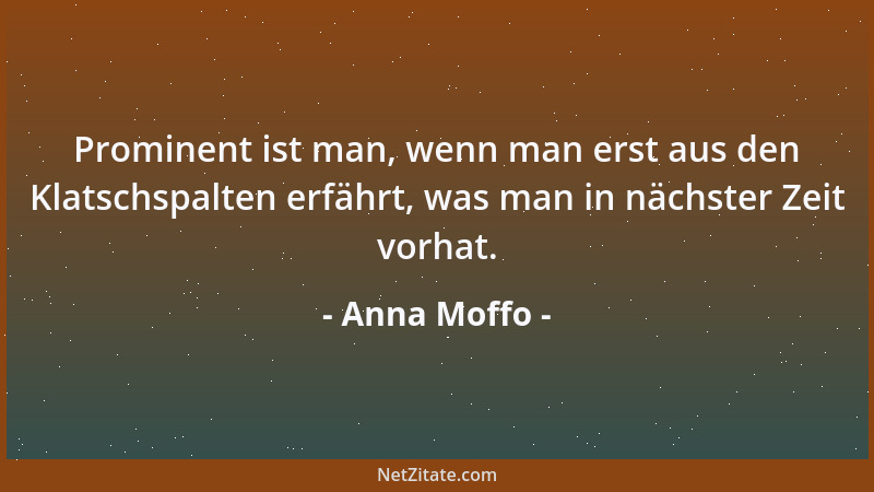 Anna Moffo - Prominent ist man, wenn man erst aus den Klatschspalten erfährt, was man in nächster Zeit vorhat....
