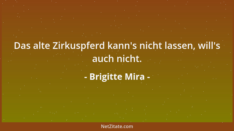 Brigitte Mira - Das alte Zirkuspferd kann 's nicht lassen, will 's auch nicht....