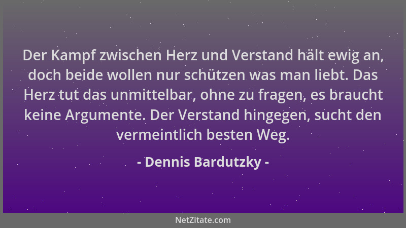 Dennis Bardutzky - Der Kampf zwischen Herz und Verstand hält ewig an, doch beide wollen nur schützen was man liebt. Das Her...