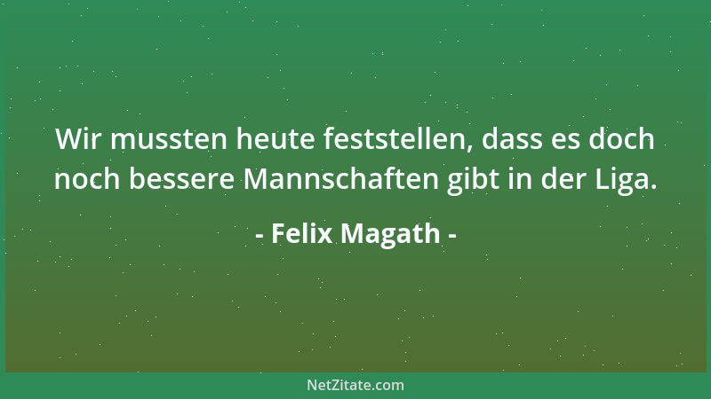 Felix Magath - Die Spieler können so lange Ostereier suchen, wie sie wollen. Vor lauter Training werden sie keine finden....