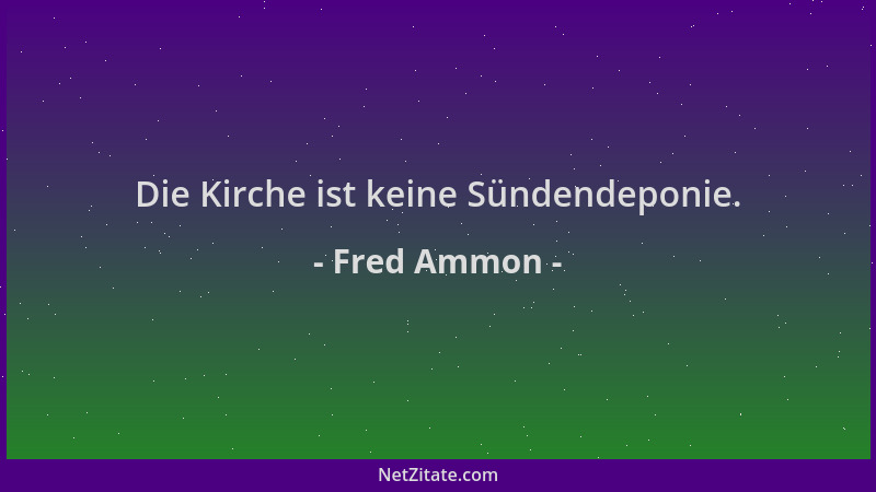 Fred Ammon - Die Kirche ist keine Sündendeponie....