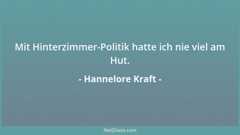 Hannelore Kraft - Mit Hinterzimmer-Politik hatte ich nie viel am Hut....