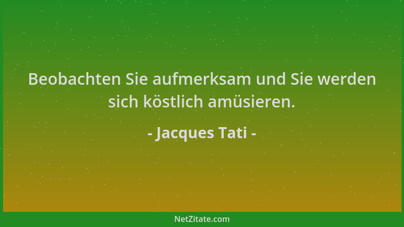 Jacques Tati - Beobachten Sie aufmerksam und Sie werden sich köstlich amüsieren....