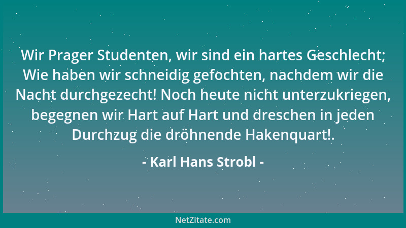 Karl Hans Strobl - Wir Prager Studenten, wir sind ein hartes Geschlecht; Wie haben wir schneidig gefochten, nachdem wir die...
