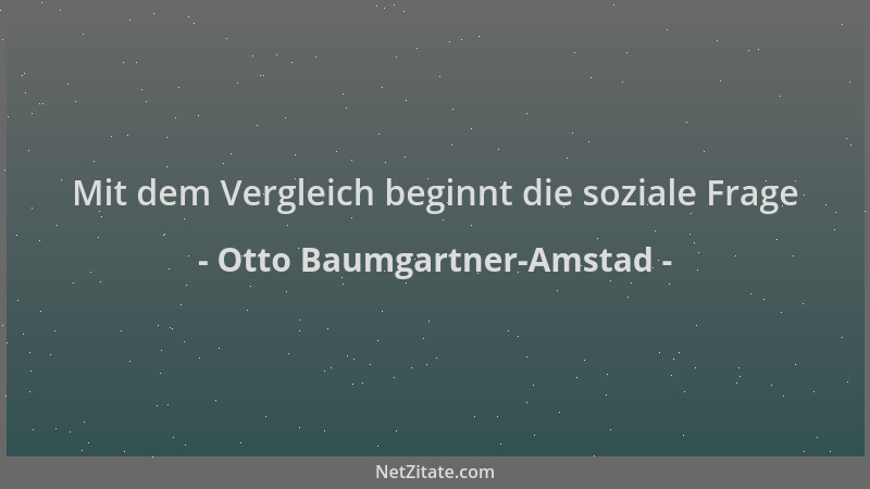Otto Baumgartner-Amstad - Mit dem Vergleich beginnt die soziale Frage...