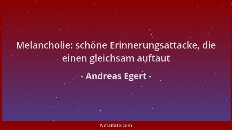 Andreas Egert - Melancholie: schöne Erinnerungsattacke, die einen gleichsam auftaut...