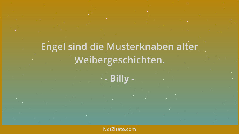 Billy - Engel sind die Musterknaben alter Weibergeschichten....