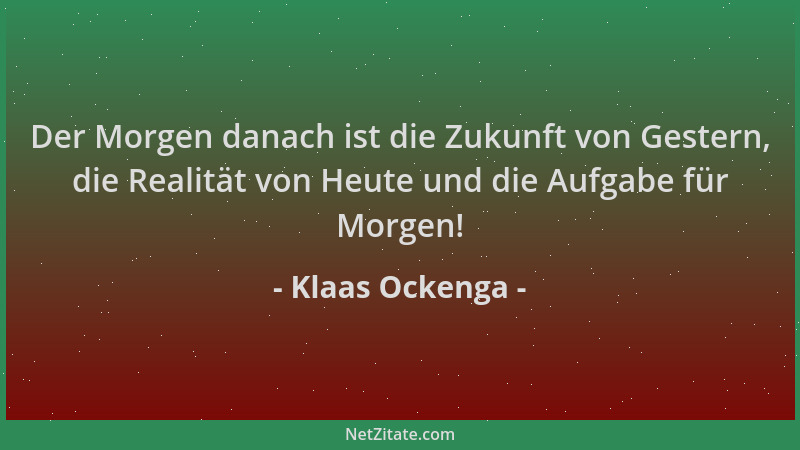 Klaas Ockenga - Der Morgen danach ist die Zukunft von Gestern, die Realität von Heute und die Aufgabe für Morgen!...