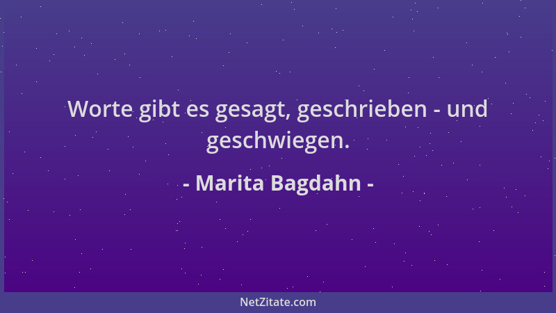 Marita Bagdahn - Worte gibt es gesagt, geschrieben - und geschwiegen....