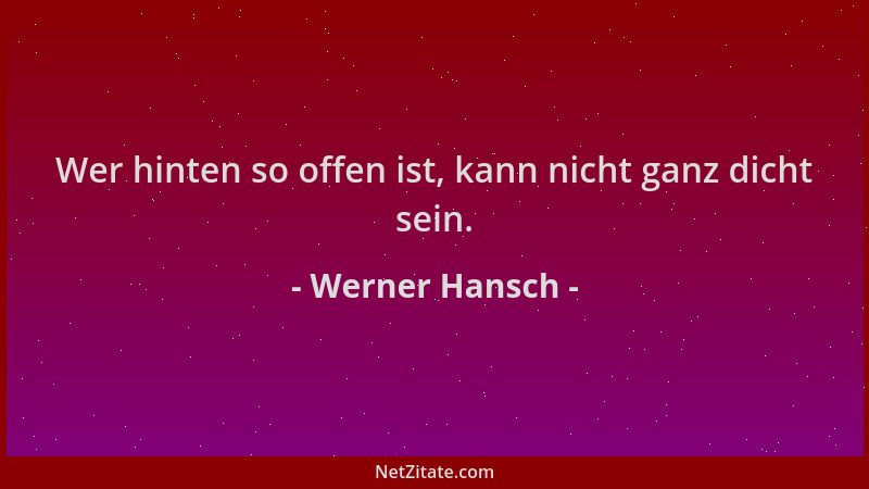 Werner Hansch - Wer hinten so offen ist, kann nicht ganz dicht sein....