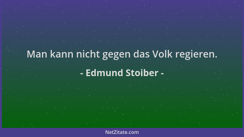 Edmund Stoiber - Man kann nicht gegen das Volk regieren....