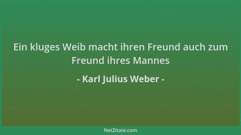 Karl Julius Weber - Ein kluges Weib macht ihren Freund auch zum Freund ihres Mannes...