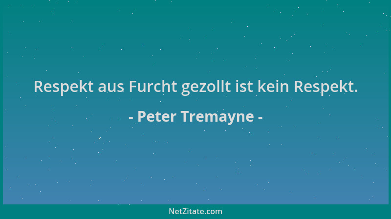 Peter Tremayne - Respekt aus Furcht gezollt ist kein Respekt....