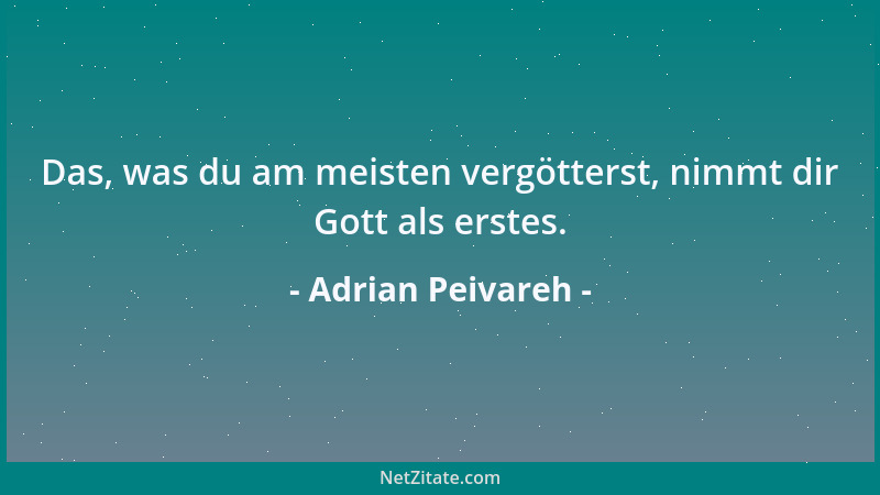Adrian Peivareh - Das, was du am meisten vergötterst, nimmt dir Gott als erstes....