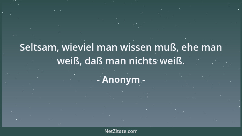 Anonym - Fürchte dich nicht, vor der unendlichen Weite des Universums, denn ihr werdet euren Platz darin finden....