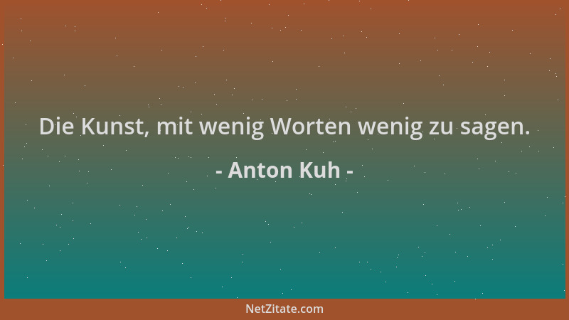 Anton Kuh - Die Kunst, mit wenig Worten wenig zu sagen....