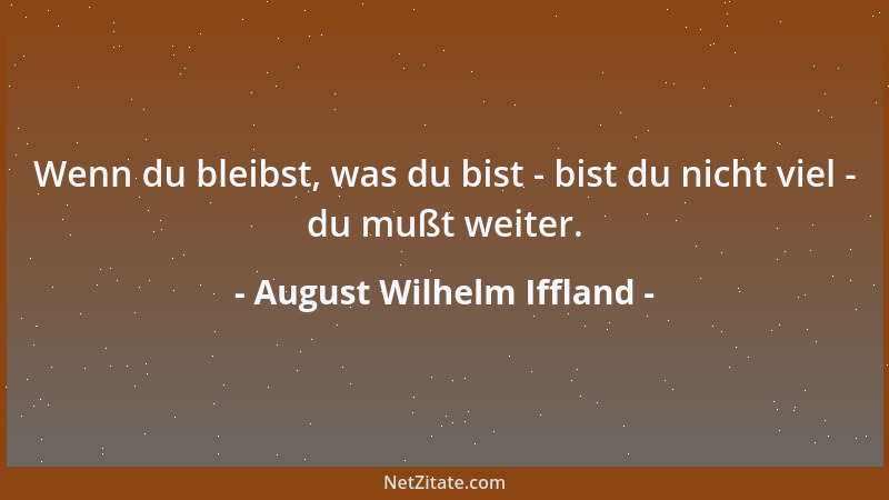 August Wilhelm Iffland - Ehret die Rechte der Natur, folgt dem Zug der Liebe, so bedürft ihr keiner Gesetze....