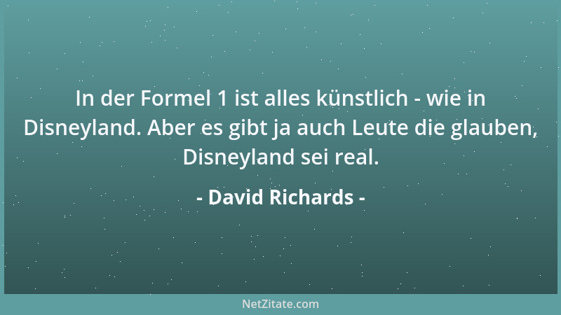 David Richards - Ich wünsche mir, dass in der Formel 1 nicht alles so ernst genommen wird. Ich sehne mich nach einem Typen...
